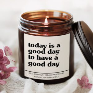 Today Is A Good Day To Have A Good Day Candle